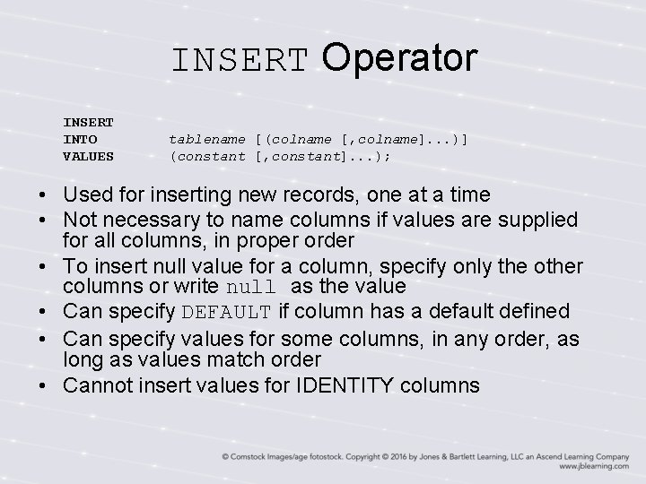 INSERT Operator INSERT INTO VALUES tablename [(colname [, colname]. . . )] (constant [,
