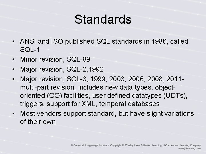 Standards • ANSI and ISO published SQL standards in 1986, called SQL-1 • Minor Standards • ANSI and ISO published SQL standards in 1986, called SQL-1 • Minor