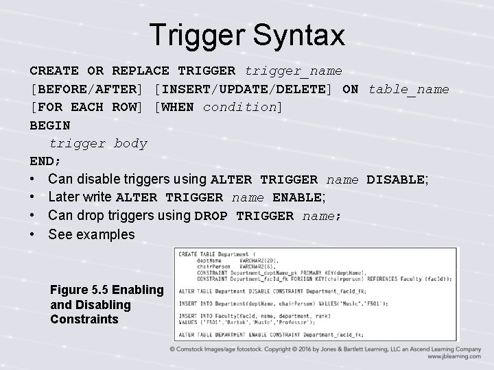 Trigger Syntax CREATE OR REPLACE TRIGGER trigger_name [BEFORE/AFTER] [INSERT/UPDATE/DELETE] ON table_name [FOR EACH ROW]
