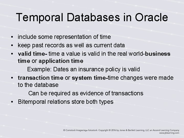Temporal Databases in Oracle • include some representation of time • keep past records Temporal Databases in Oracle • include some representation of time • keep past records
