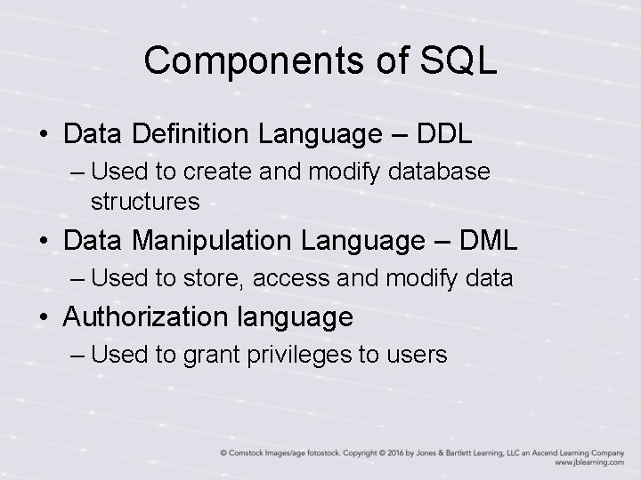 Components of SQL • Data Definition Language – DDL – Used to create and Components of SQL • Data Definition Language – DDL – Used to create and
