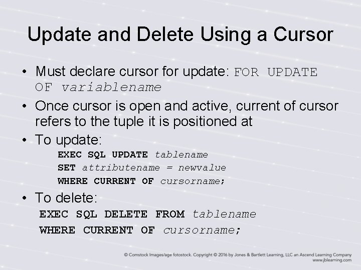 Update and Delete Using a Cursor • Must declare cursor for update: FOR UPDATE Update and Delete Using a Cursor • Must declare cursor for update: FOR UPDATE