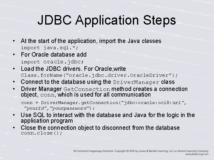 JDBC Application Steps • At the start of the application, import the Java classes JDBC Application Steps • At the start of the application, import the Java classes
