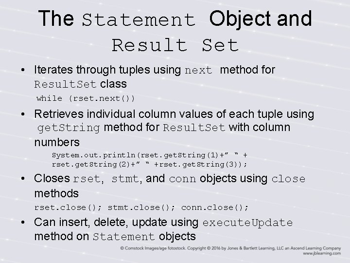 The Statement Object and Result Set • Iterates through tuples using next method for The Statement Object and Result Set • Iterates through tuples using next method for