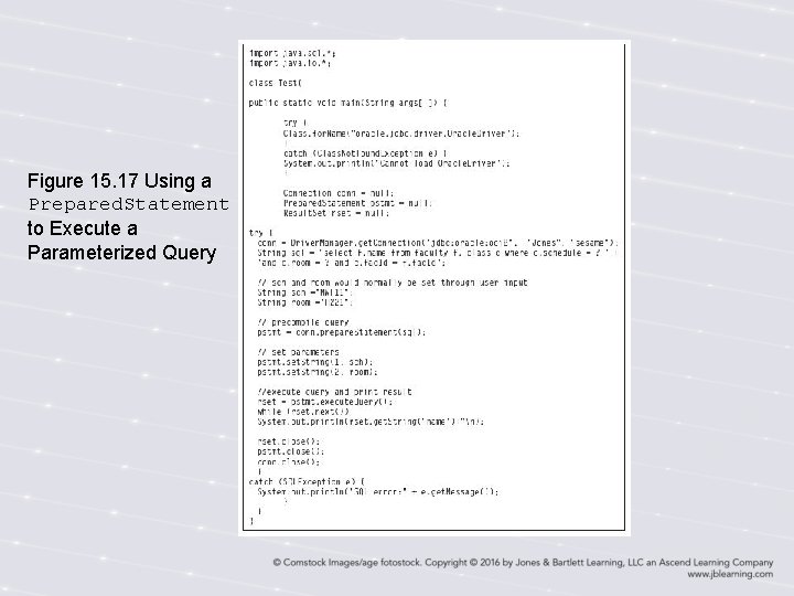Figure 15. 17 Using a Prepared. Statement to Execute a Parameterized Query Figure 15. 17 Using a Prepared. Statement to Execute a Parameterized Query
