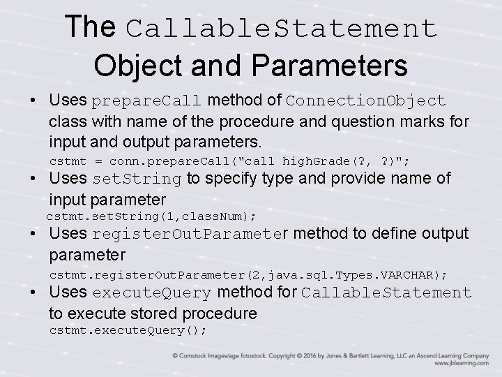 The Callable. Statement Object and Parameters • Uses prepare. Call method of Connection. Object The Callable. Statement Object and Parameters • Uses prepare. Call method of Connection. Object
