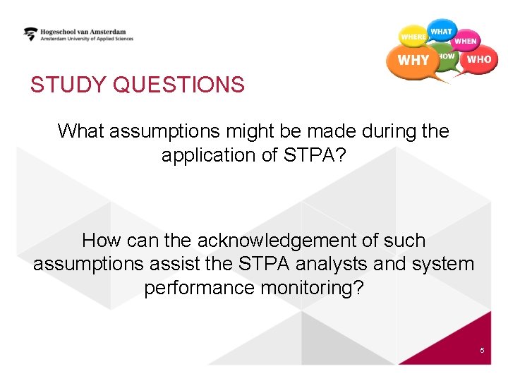 STUDY QUESTIONS What assumptions might be made during the application of STPA? How can