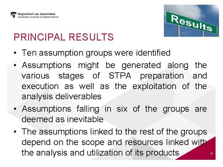 PRINCIPAL RESULTS • Ten assumption groups were identified • Assumptions might be generated along