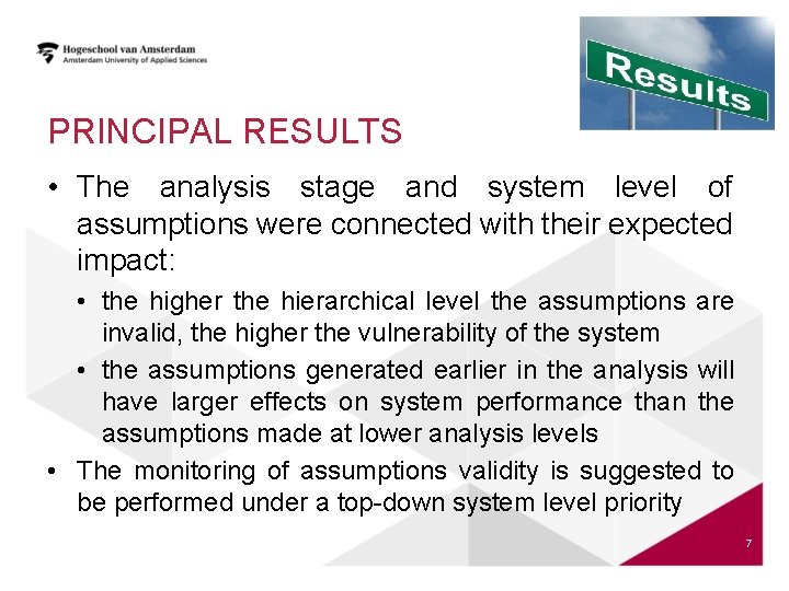 PRINCIPAL RESULTS • The analysis stage and system level of assumptions were connected with