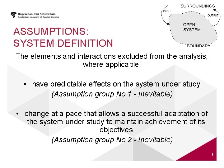 ASSUMPTIONS: SYSTEM DEFINITION The elements and interactions excluded from the analysis, where applicable: •