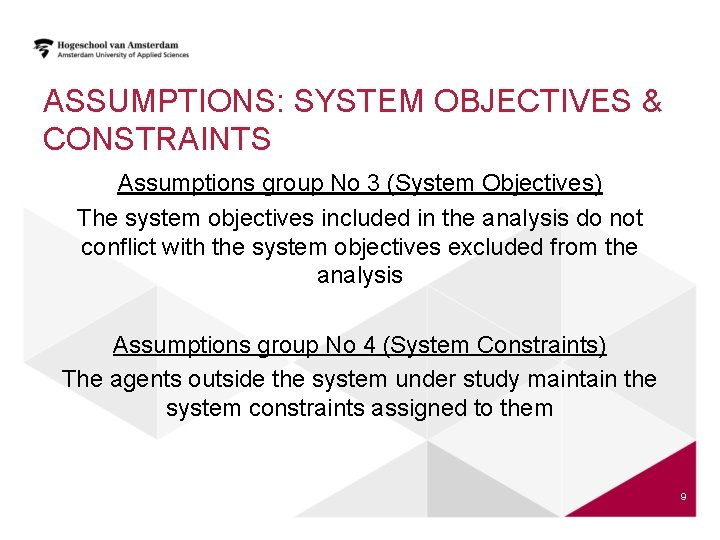 ASSUMPTIONS: SYSTEM OBJECTIVES & CONSTRAINTS Assumptions group No 3 (System Objectives) The system objectives