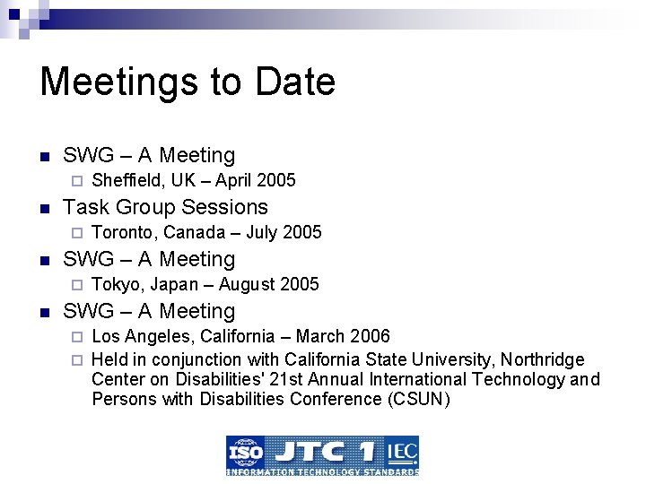 Meetings to Date n SWG – A Meeting ¨ n Task Group Sessions ¨