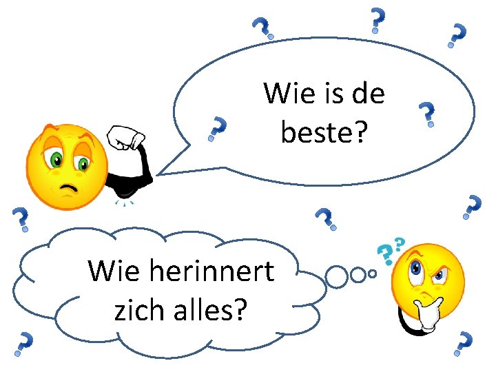 Wie is de beste? Wie herinnert zich alles? 