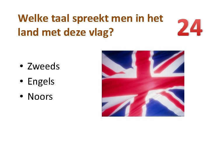 Welke taal spreekt men in het land met deze vlag? • Zweeds • Engels