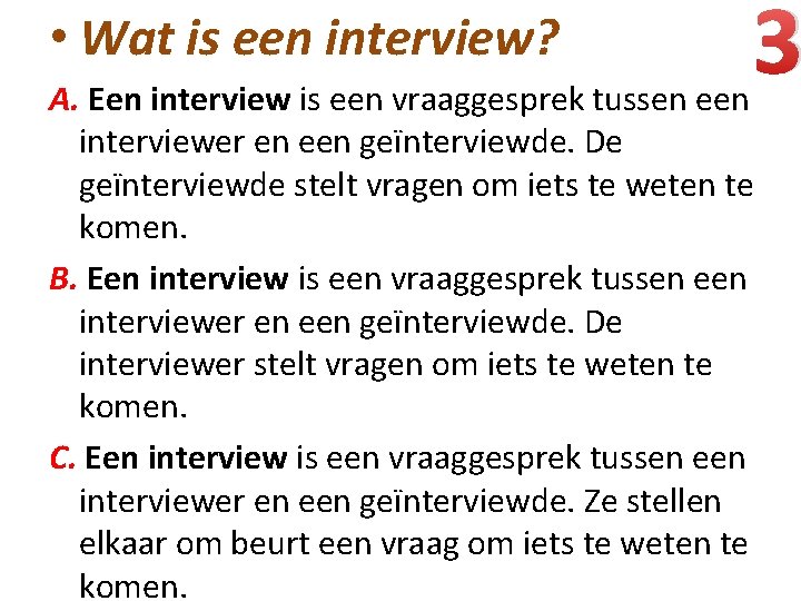  • Wat is een interview? A. Een interview is een vraaggesprek tussen een