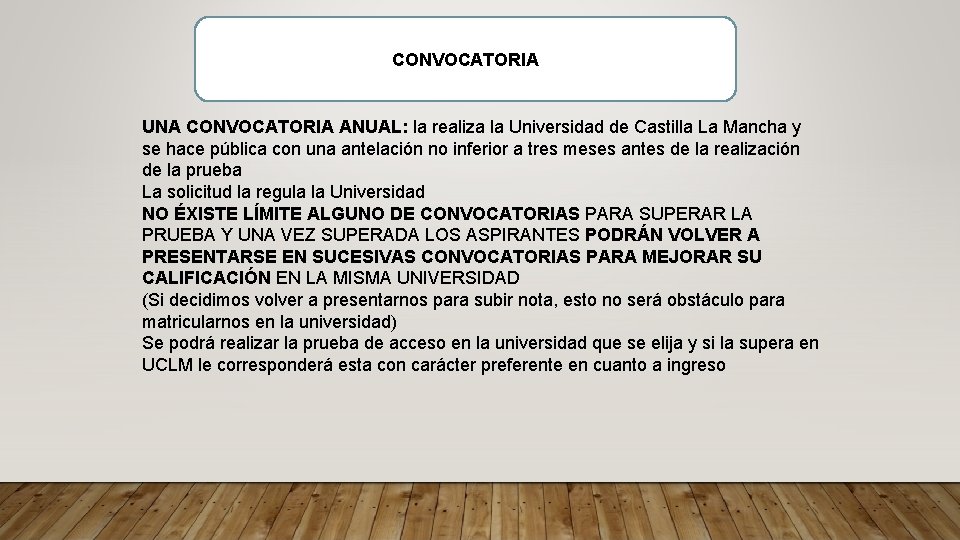 CONVOCATORIA UNA CONVOCATORIA ANUAL: la realiza la Universidad de Castilla La Mancha y se