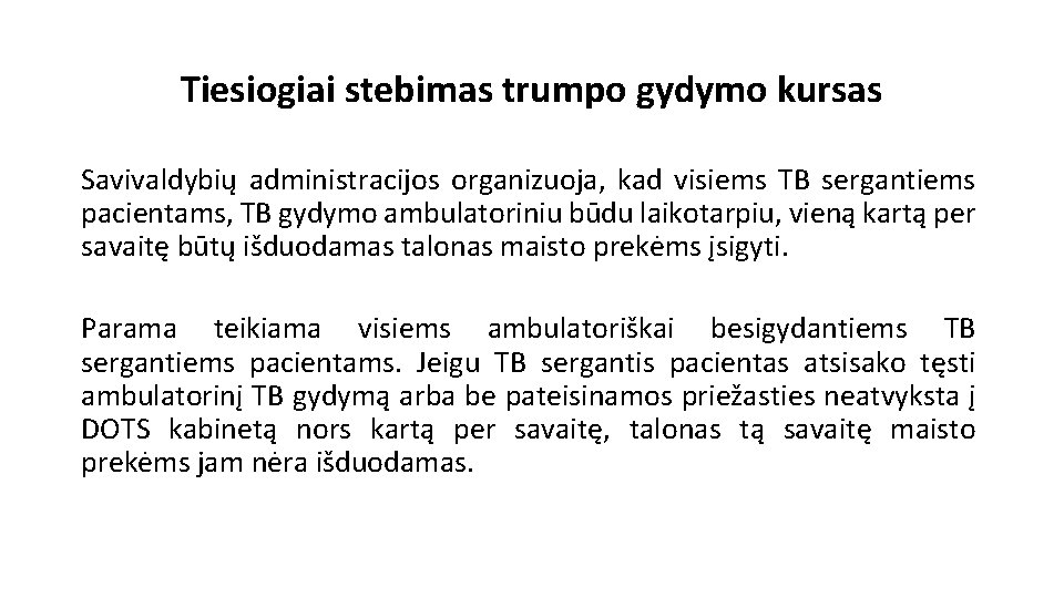 Tiesiogiai stebimas trumpo gydymo kursas Savivaldybių administracijos organizuoja, kad visiems TB sergantiems pacientams, TB