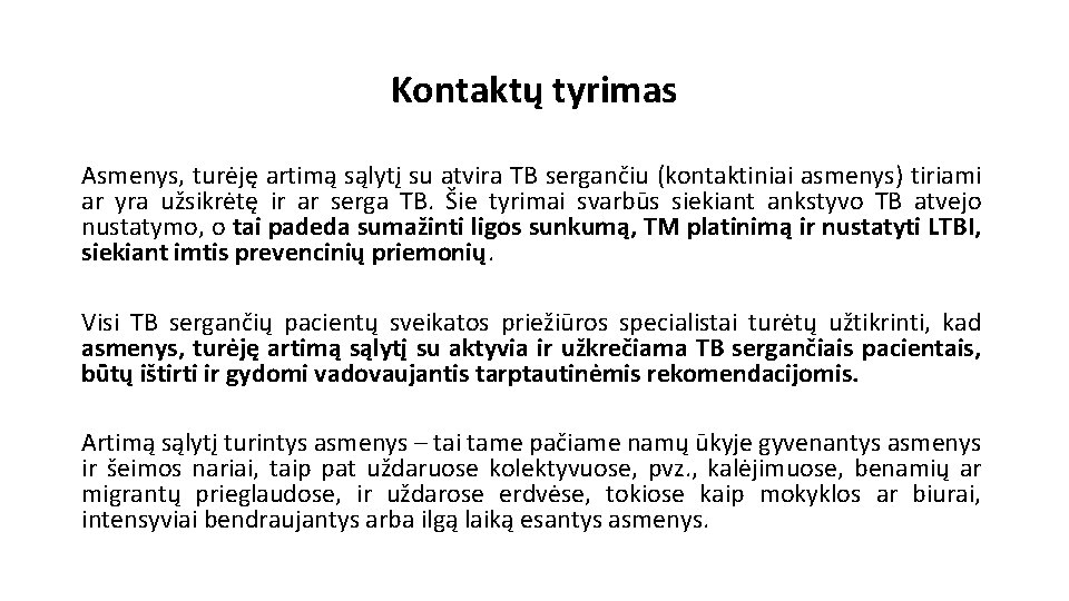 Kontaktų tyrimas Asmenys, turėję artimą sąlytį su atvira TB sergančiu (kontaktiniai asmenys) tiriami ar