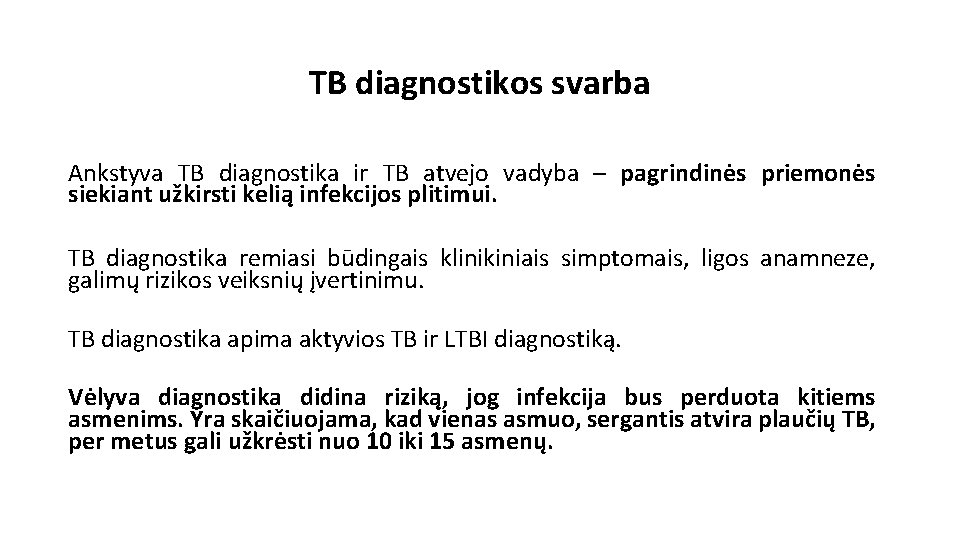 TB diagnostikos svarba Ankstyva TB diagnostika ir TB atvejo vadyba – pagrindinės priemonės siekiant
