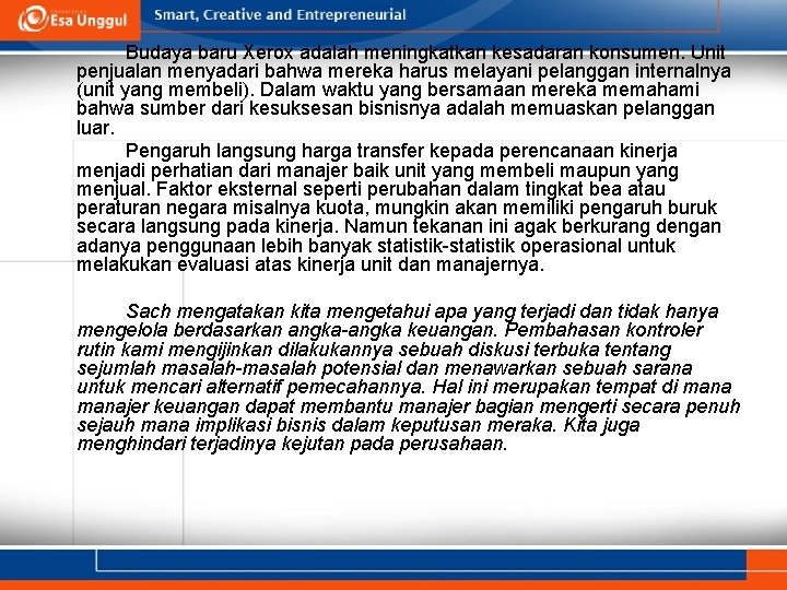 Budaya baru Xerox adalah meningkatkan kesadaran konsumen. Unit penjualan menyadari bahwa mereka harus melayani