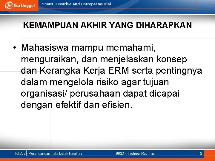 KEMAMPUAN AKHIR YANG DIHARAPKAN • Mahasiswa mampu memahami, menguraikan, dan menjelaskan konsep dan Kerangka