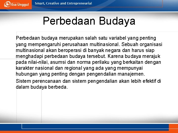 Perbedaan Budaya Perbedaan budaya merupakan salah satu variabel yang penting yang mempengaruhi perusahaan multinasional.