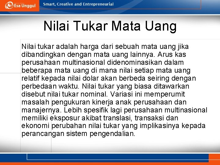 Nilai Tukar Mata Uang Nilai tukar adalah harga dari sebuah mata uang jika dibandingkan