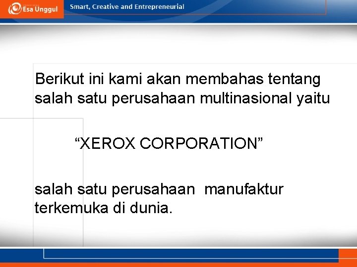 Berikut ini kami akan membahas tentang salah satu perusahaan multinasional yaitu “XEROX CORPORATION” salah