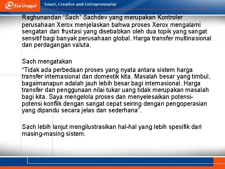 Raghunandan “Sach” Sachdev yang merupakan Kontroler perusahaan Xerox menjelaskan bahwa proses Xerox mengalami sengatan