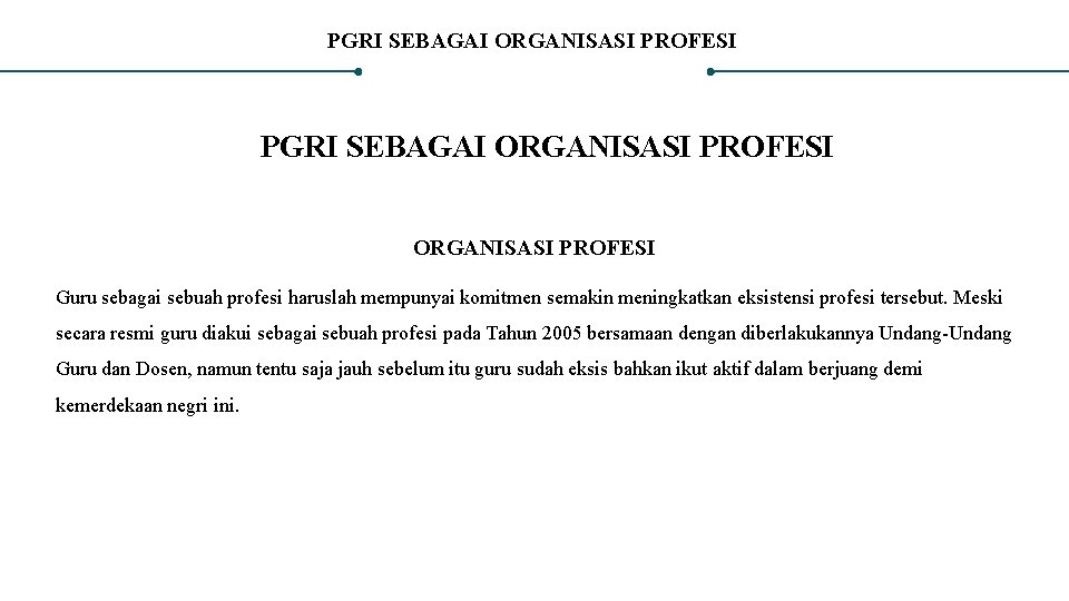 PGRI SEBAGAI ORGANISASI PROFESI Guru sebagai sebuah profesi haruslah mempunyai komitmen semakin meningkatkan eksistensi