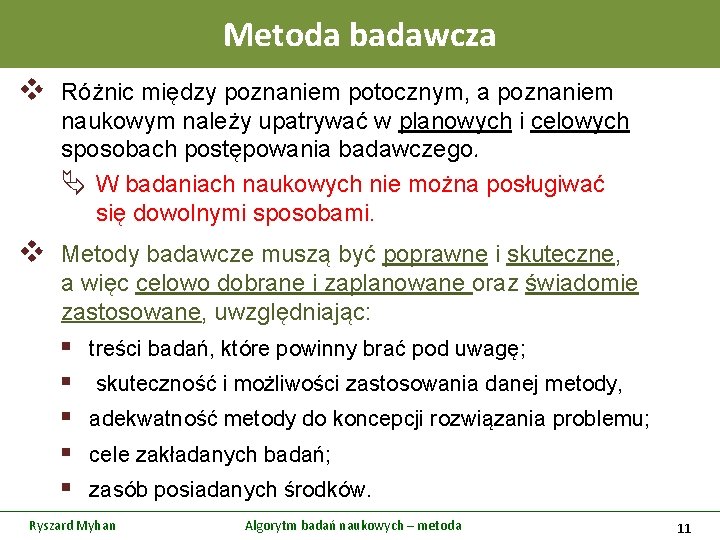 Metoda badawcza v Różnic między poznaniem potocznym, a poznaniem naukowym należy upatrywać w planowych