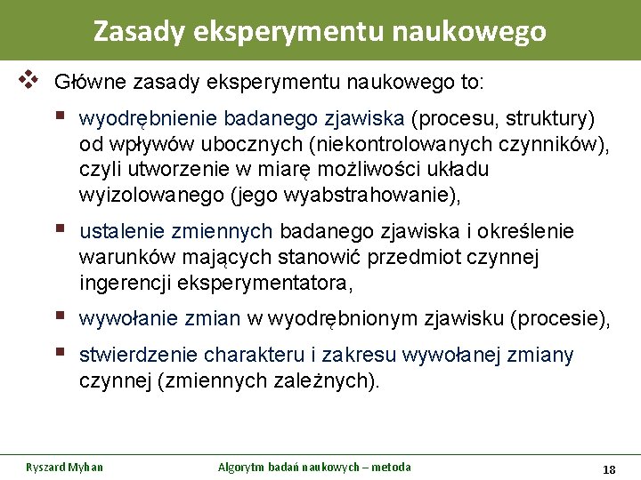 Zasady eksperymentu naukowego v Główne zasady eksperymentu naukowego to: § wyodrębnienie badanego zjawiska (procesu,