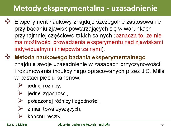 Metody eksperymentalna - uzasadnienie v v Eksperyment naukowy znajduje szczególne zastosowanie przy badaniu zjawisk