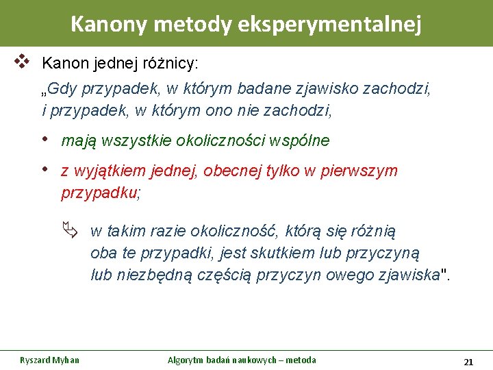 Kanony metody eksperymentalnej v Kanon jednej różnicy: „Gdy przypadek, w którym badane zjawisko zachodzi,