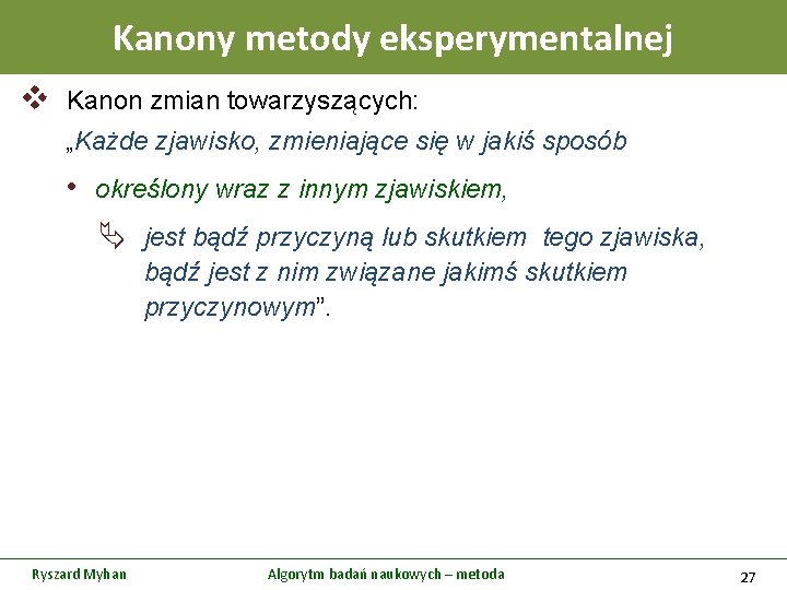 Kanony metody eksperymentalnej v Kanon zmian towarzyszących: „Każde zjawisko, zmieniające się w jakiś sposób