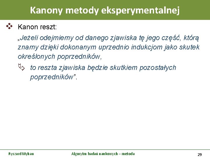 Kanony metody eksperymentalnej v Kanon reszt: „Jeżeli odejmiemy od danego zjawiska tę jego część,