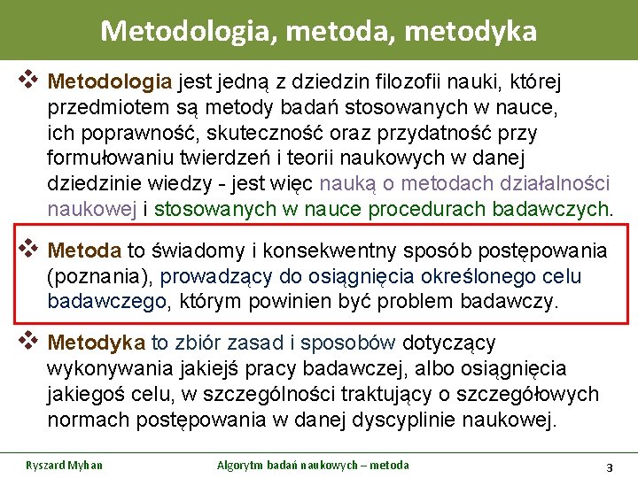 Metodologia, metodyka v Metodologia jest jedną z dziedzin filozofii nauki, której przedmiotem są metody