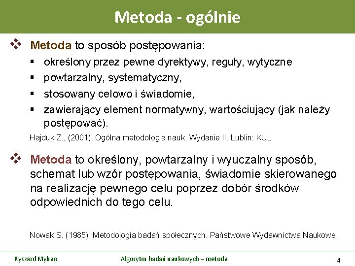 Metoda - ogólnie v Metoda to sposób postępowania: § § określony przez pewne dyrektywy,