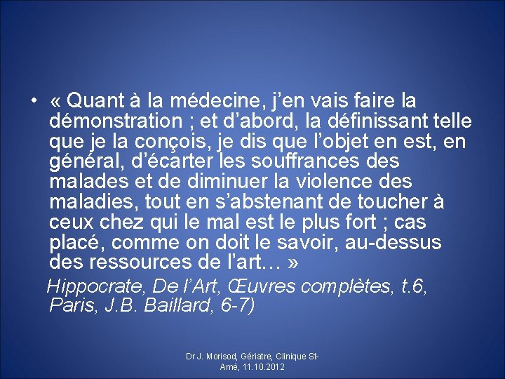  • « Quant à la médecine, j’en vais faire la démonstration ; et