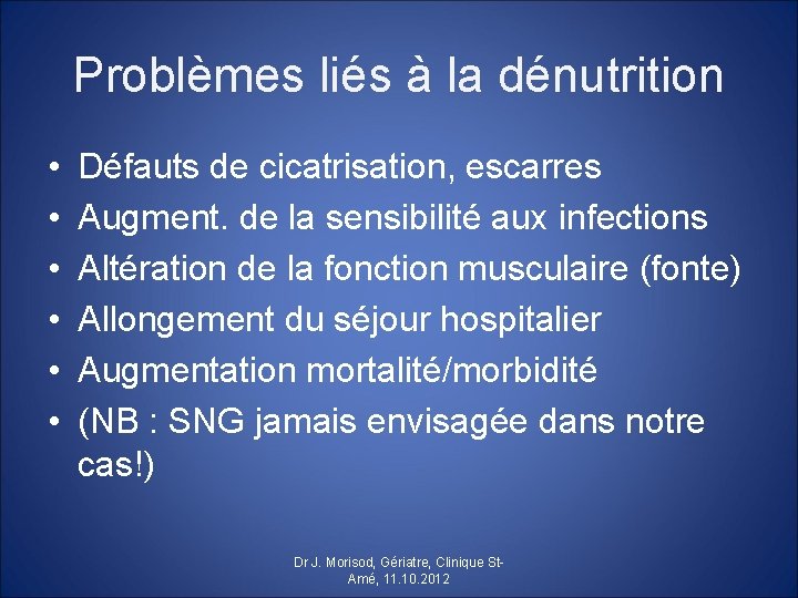 Problèmes liés à la dénutrition • • • Défauts de cicatrisation, escarres Augment. de