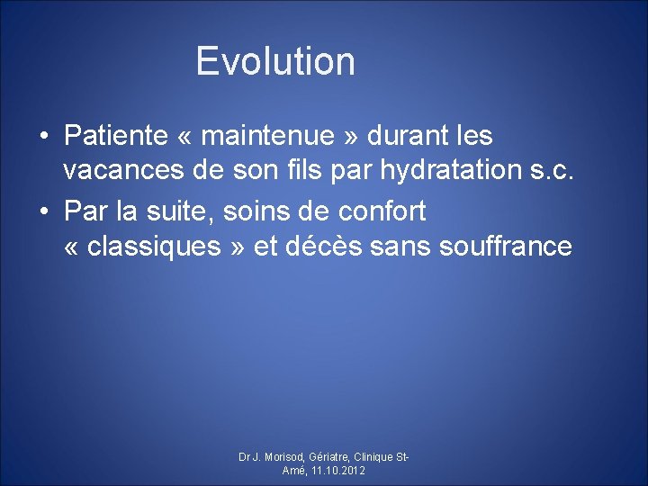 Evolution • Patiente « maintenue » durant les vacances de son fils par hydratation