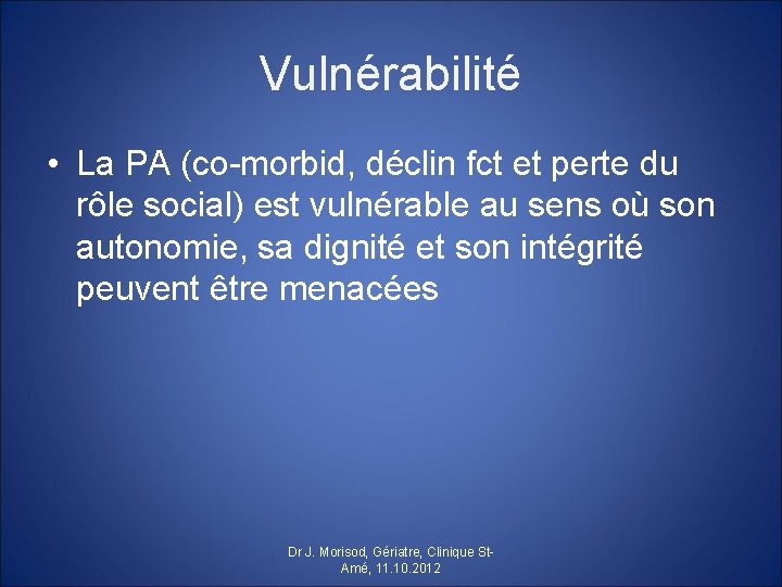 Vulnérabilité • La PA (co-morbid, déclin fct et perte du rôle social) est vulnérable