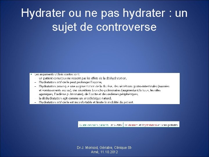 Hydrater ou ne pas hydrater : un sujet de controverse Dr J. Morisod, Gériatre,