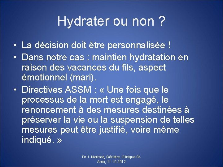 Hydrater ou non ? • La décision doit être personnalisée ! • Dans notre