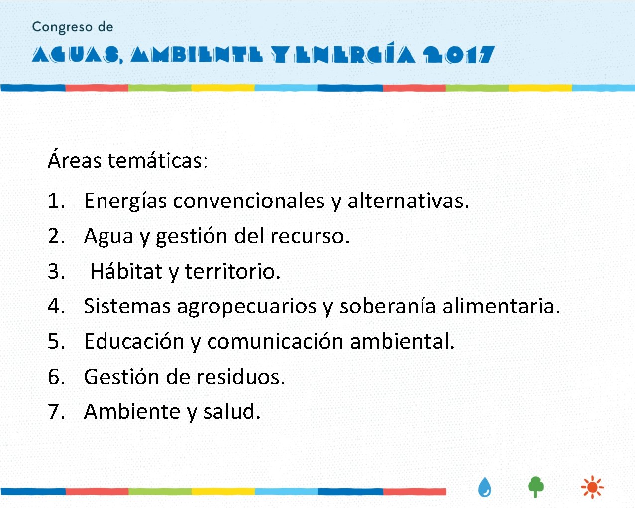 Áreas temáticas: 1. 2. 3. 4. 5. 6. 7. Energías convencionales y alternativas. Agua