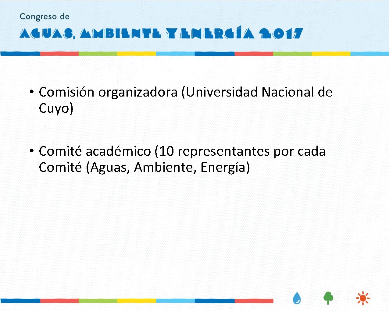  • Comisión organizadora (Universidad Nacional de Cuyo) • Comité académico (10 representantes por