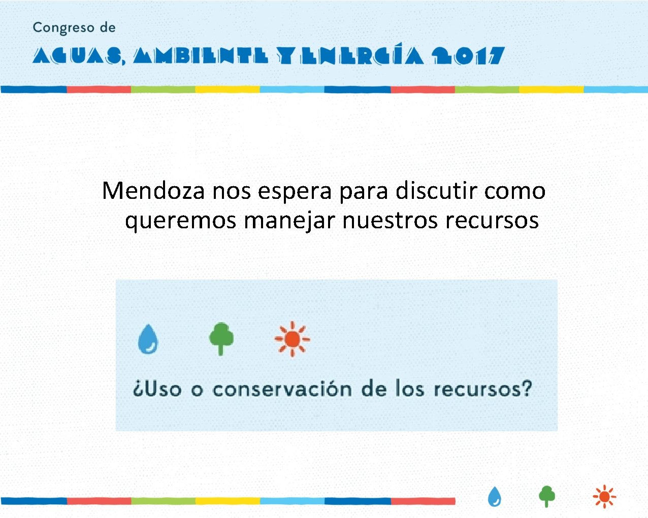 Mendoza nos espera para discutir como queremos manejar nuestros recursos 