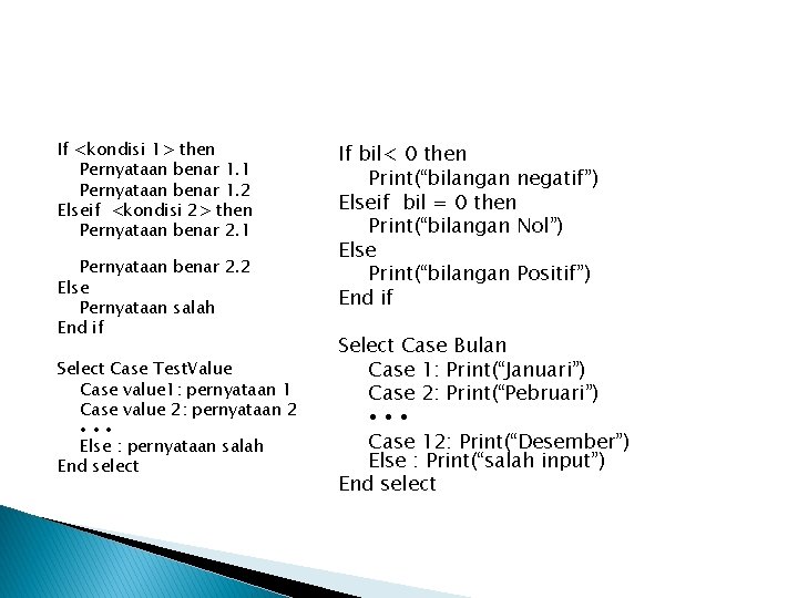 If <kondisi 1> then Pernyataan benar 1. 1 Pernyataan benar 1. 2 Elseif <kondisi