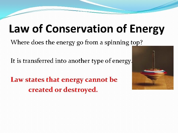 Law of Conservation of Energy Where does the energy go from a spinning top?