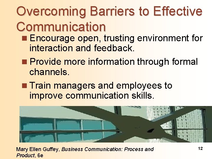 Overcoming Barriers to Effective Communication n Encourage open, trusting environment for interaction and feedback.